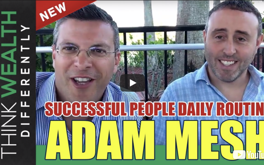 Think Wealth Differently – Successful People Daily Routine: Adam Mesh